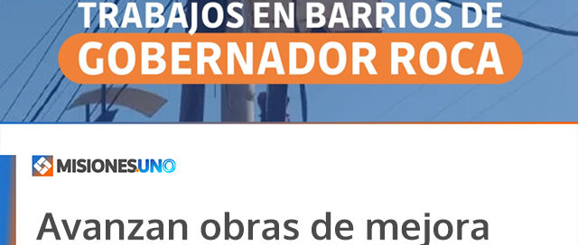 Avanzan obras de mejora eléctrica en Gobernador Roca con un 90% de ejecución